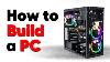 How To Build A Pc The Last Guide You LL Ever Need